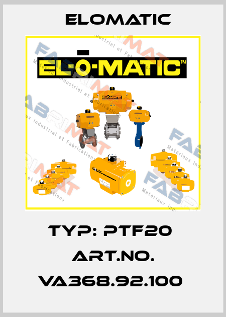 Typ: PTF20  Art.No. VA368.92.100  Elomatic