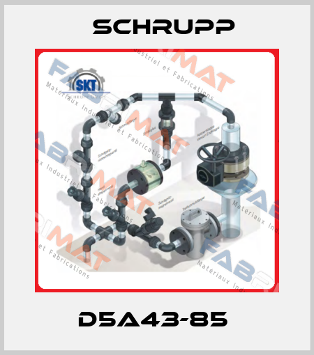 D5A43-85  Schrupp