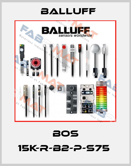 BOS 15K-R-B2-P-S75  Balluff