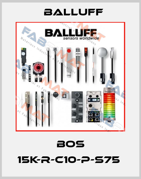 BOS 15K-R-C10-P-S75  Balluff