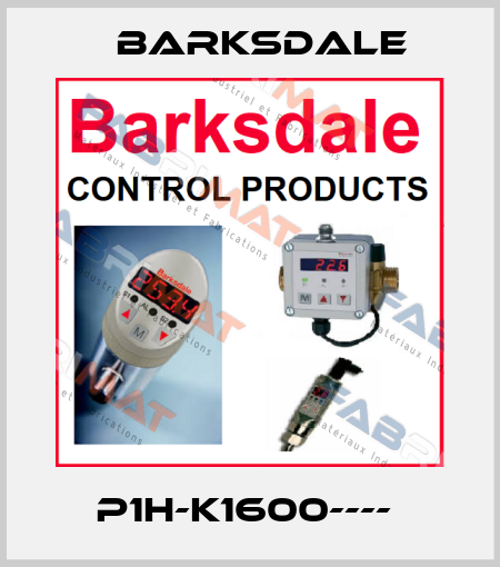 P1H-K1600----  Barksdale
