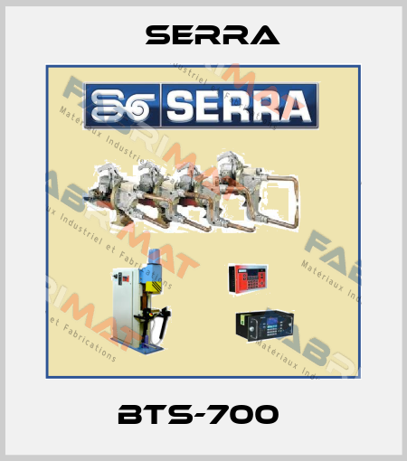 BTS-700  Serra