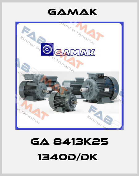 GA 8413K25 1340D/DK  Gamak
