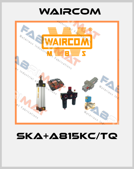 SKA+A815KC/TQ  Waircom