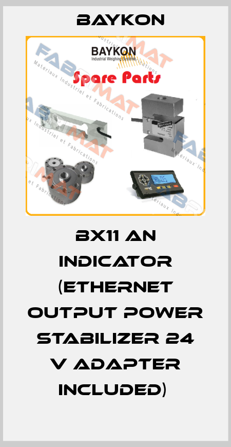 BX11 AN INDICATOR (ETHERNET OUTPUT POWER STABILIZER 24 V ADAPTER INCLUDED)  Baykon