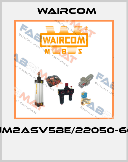 UM2ASV5BE/22050-60  Waircom