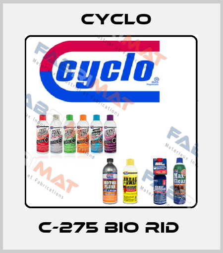 C-275 BIO RID  Cyclo