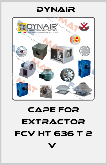 CAPE FOR EXTRACTOR FCV HT 636 T 2 V  Dynair