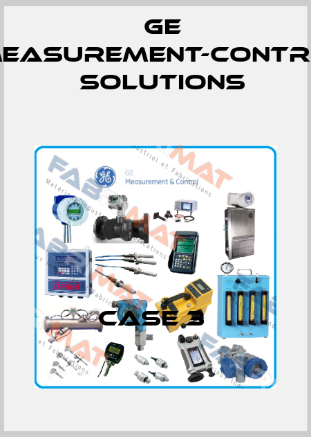 CASE 3  GE Measurement-Control Solutions