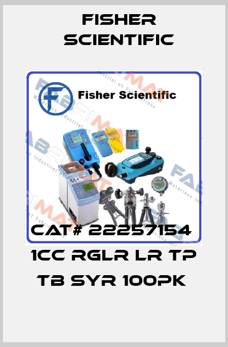 CAT# 22257154  1CC RGLR LR TP TB SYR 100PK  Fisher Scientific