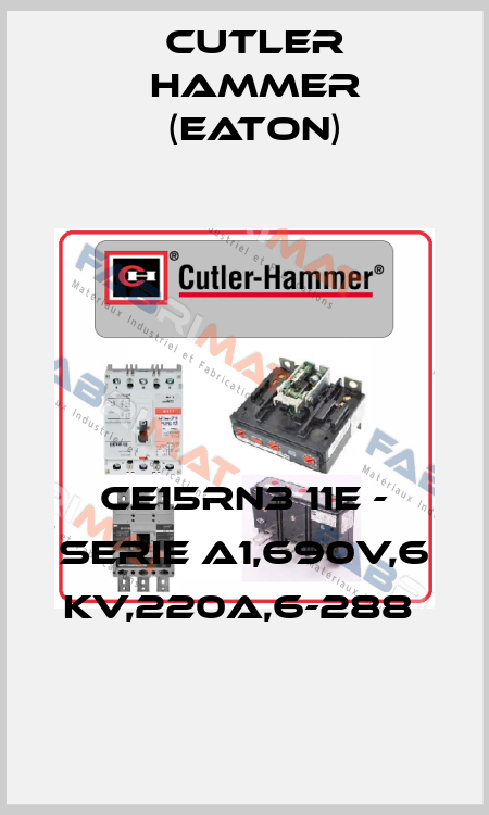 CE15RN3 11E - SERIE A1,690V,6 KV,220A,6-288  Cutler Hammer (Eaton)