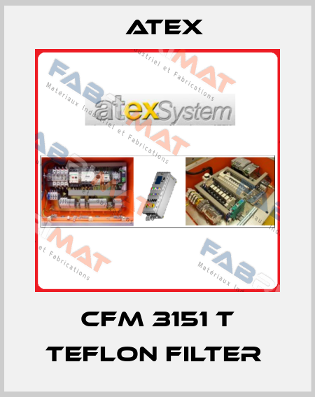 CFM 3151 T TEFLON FILTER  Atex