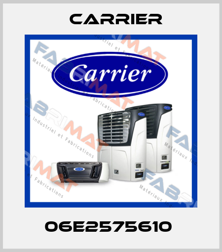 06E2575610  Carrier