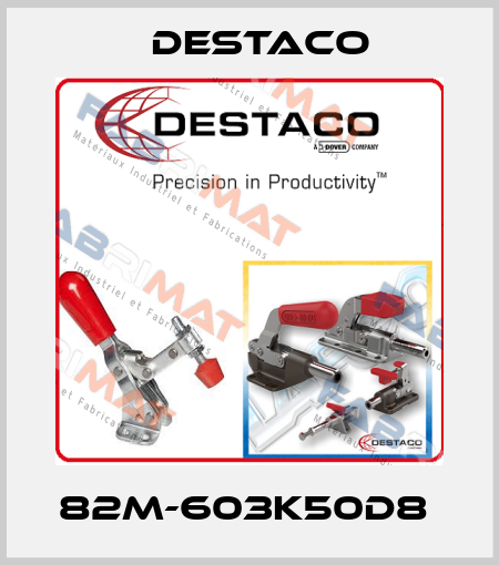 82M-603K50D8  Destaco
