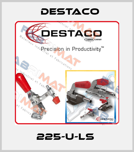 225-U-LS  Destaco