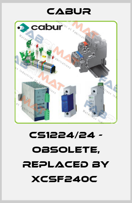 CS1224/24 - OBSOLETE, REPLACED BY XCSF240C  Cabur