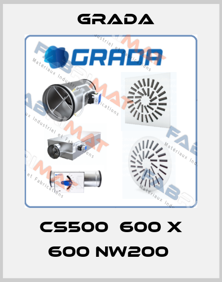 CS500  600 X 600 NW200  Grada