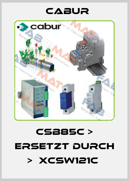 CSB85C > ERSETZT DURCH >  XCSW121C  Cabur