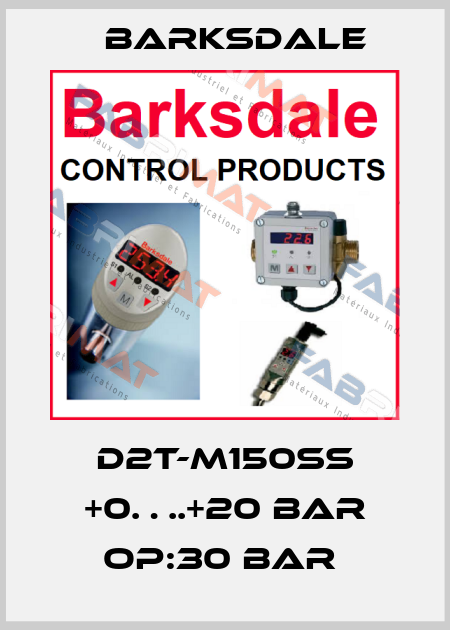 D2T-M150SS +0….+20 BAR OP:30 BAR  Barksdale