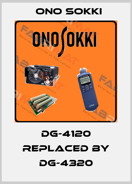 DG-4120 replaced by DG-4320 Ono Sokki