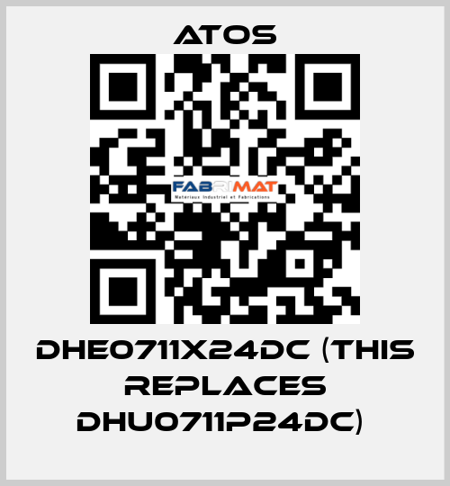 DHE0711X24DC (THIS REPLACES DHU0711P24DC)  Atos