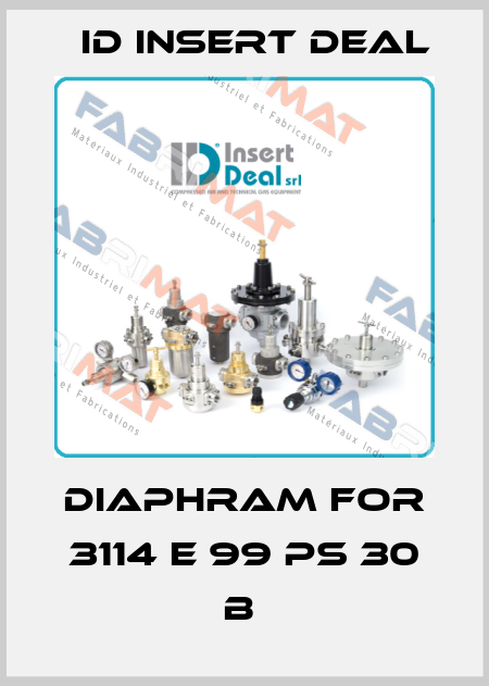 DIAPHRAM FOR 3114 E 99 PS 30 B  ID Insert Deal