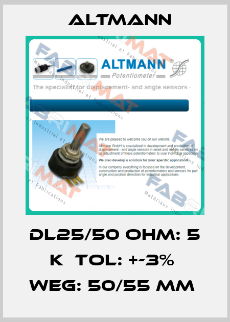 DL25/50 OHM: 5 K  TOL: +-3%  WEG: 50/55 MM  ALTMANN