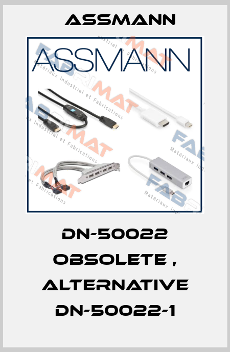 DN-50022 obsolete , alternative DN-50022-1 Assmann