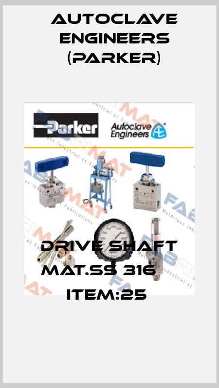 DRIVE SHAFT MAT.SS 316     ITEM:25  Autoclave Engineers (Parker)