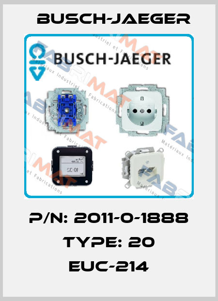 P/N: 2011-0-1888 Type: 20 EUC-214 Busch-Jaeger