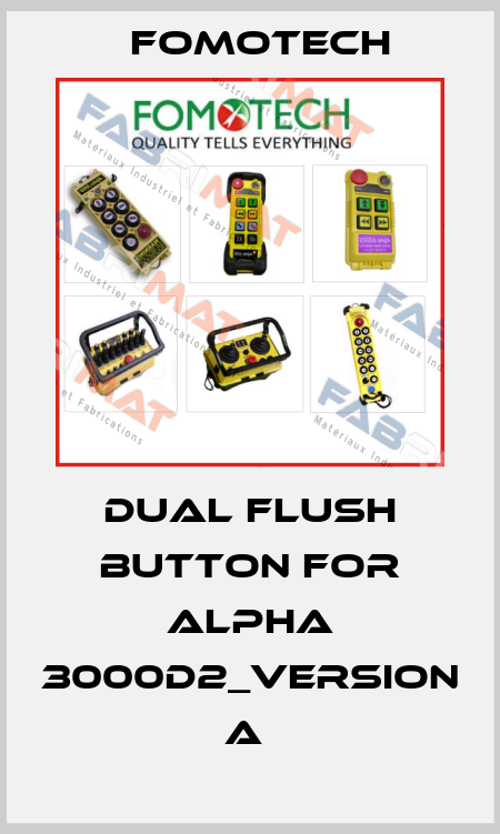 DUAL FLUSH BUTTON FOR ALPHA 3000D2_VERSION A  Fomotech