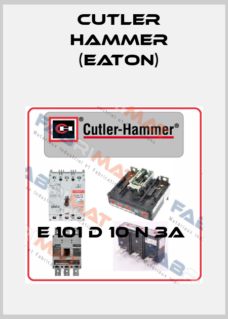 E 101 D 10 N 3A  Cutler Hammer (Eaton)