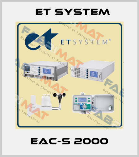 EAC-S 2000 ET System