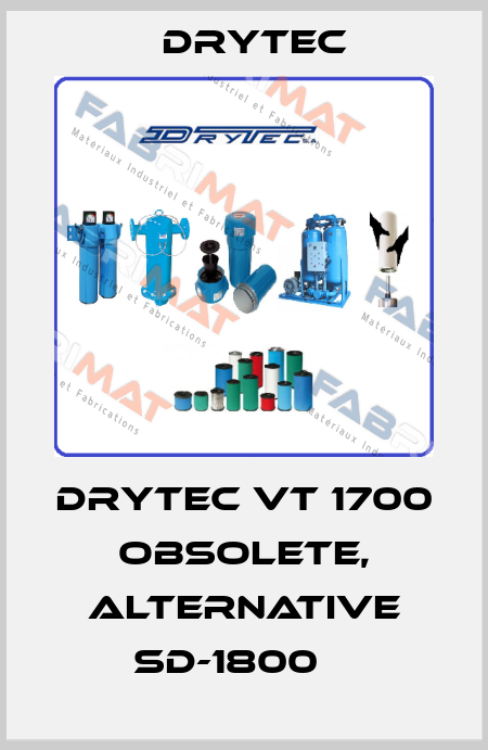 DRYTEC VT 1700 obsolete, alternative SD-1800    Drytec