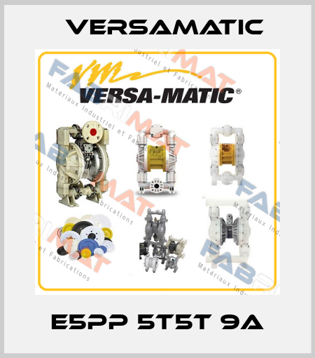 E5PP 5T5T 9A VersaMatic