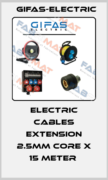 ELECTRIC CABLES EXTENSION 2.5MM CORE X 15 METER  Gifas-Electric