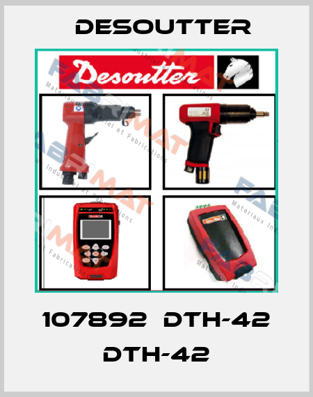 107892  DTH-42 DTH-42 Desoutter