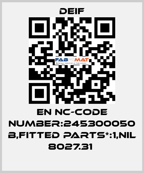 EN NC-CODE NUMBER:245300050 B,FITTED PARTS*:1,NIL 8027.31  Deif