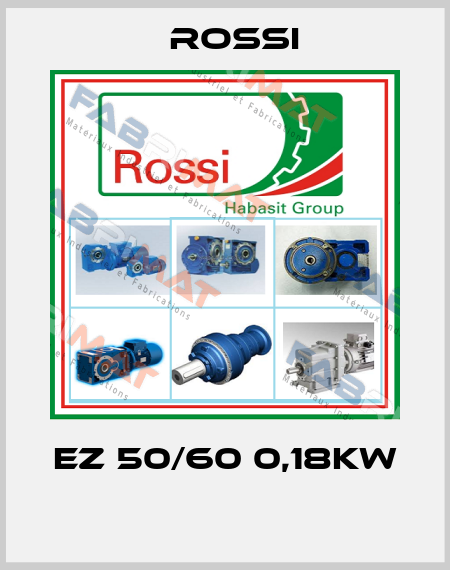 EZ 50/60 0,18KW  Rossi