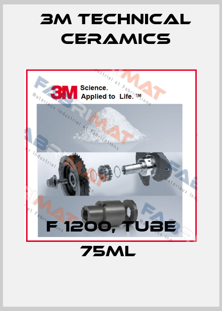 F 1200, TUBE 75ML  3M Technical Ceramics