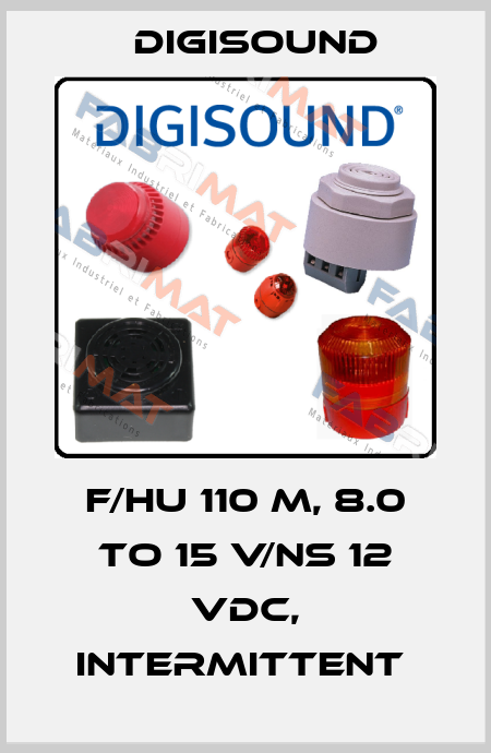F/HU 110 M, 8.0 TO 15 V/NS 12 VDC, INTERMITTENT  Digisound