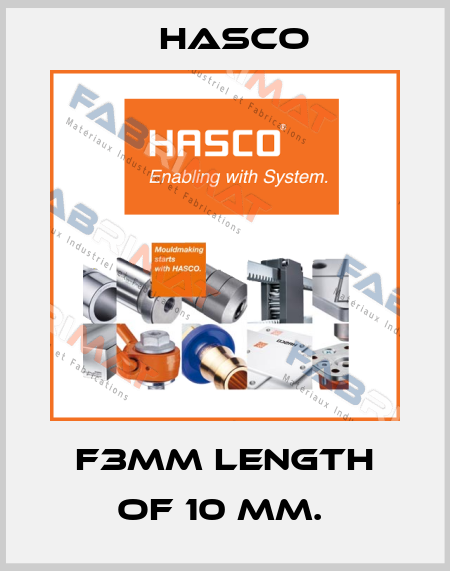 F3MM LENGTH OF 10 MM.  Hasco