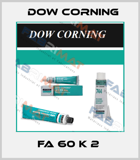 FA 60 K 2  Dow Corning