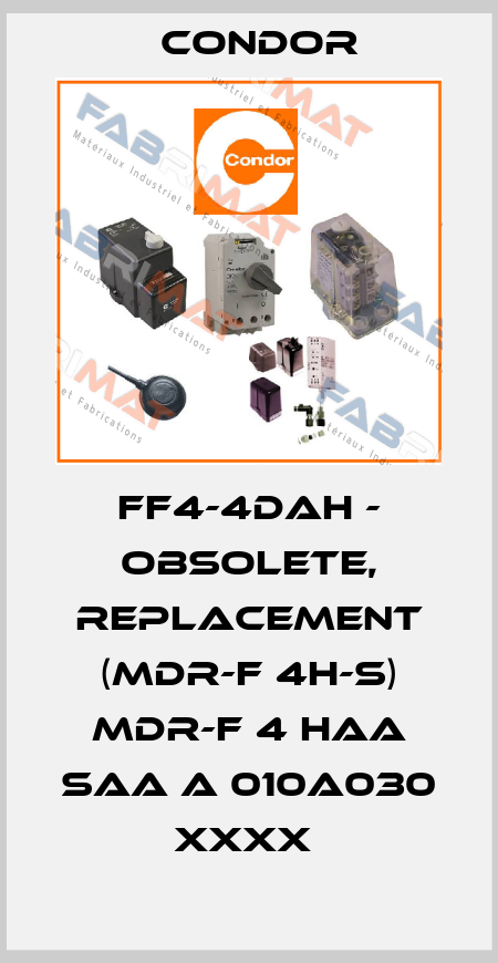 FF4-4DAH - obsolete, replacement (MDR-F 4H-S) MDR-F 4 HAA SAA A 010A030 XXXX  Condor