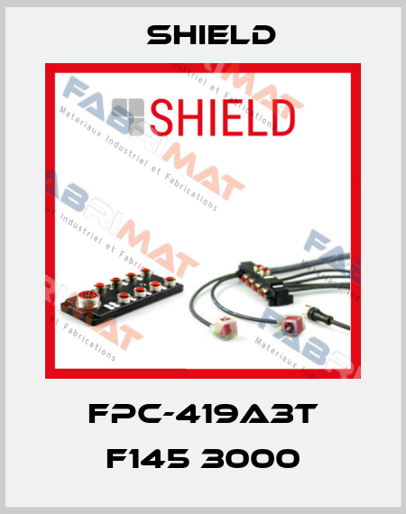 FPC-419A3T F145 3000 Shield