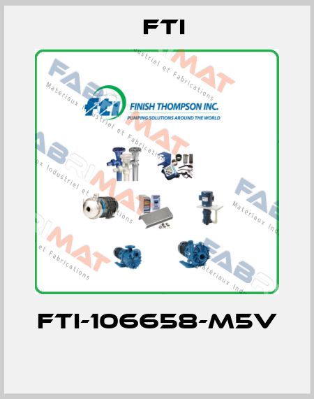 FTI-106658-M5V  Fti