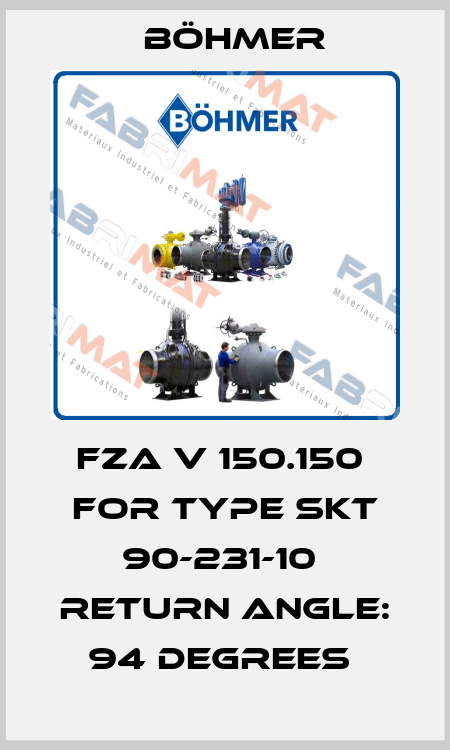 FZA V 150.150  for type SKT 90-231-10  RETURN ANGLE: 94 DEGREES  Böhmer