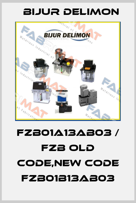 FZB01A13AB03 / FZB old code,new code FZB01B13AB03 Bijur Delimon