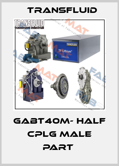 GABT40M- HALF CPLG MALE PART  Transfluid