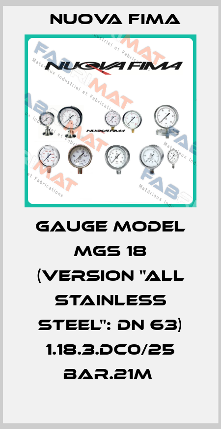 GAUGE MODEL MGS 18 (VERSION "ALL STAINLESS STEEL": DN 63) 1.18.3.DC0/25 BAR.21M  Nuova Fima